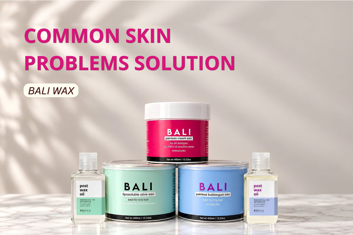 Common Skin Problems & Which Bali Wax Product Solves Them
